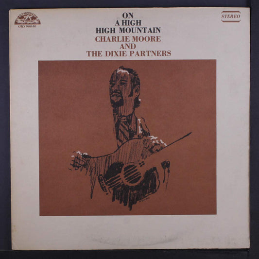 Charlie Moore And The Dixie Partners – On A High High Mountain LP