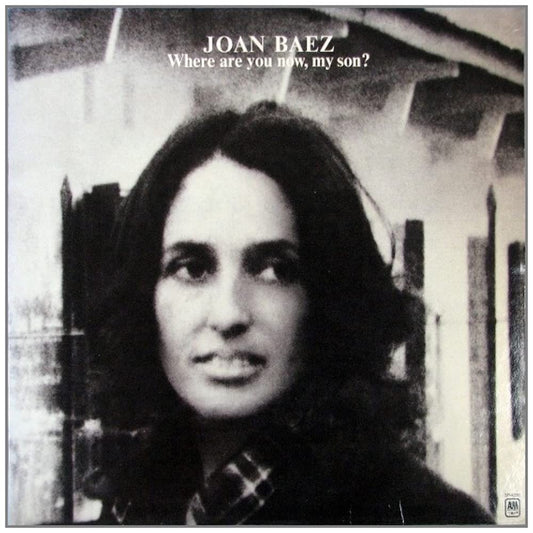 Joan Baez - Where Are You Now, My Son?
