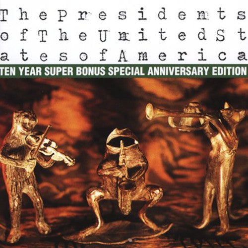 the album cover for The Original Hit Makers - The Presidents Of The United States Of America: Ten Year Super Bonus Special Anniversary Edition [Remaster]