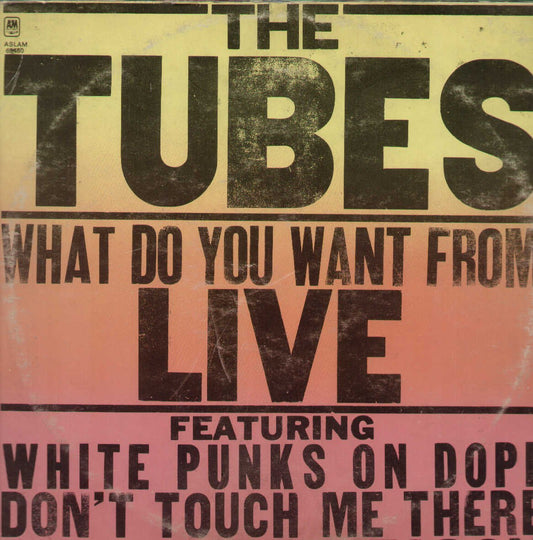 The Tubes - What Do You Want From Live LP