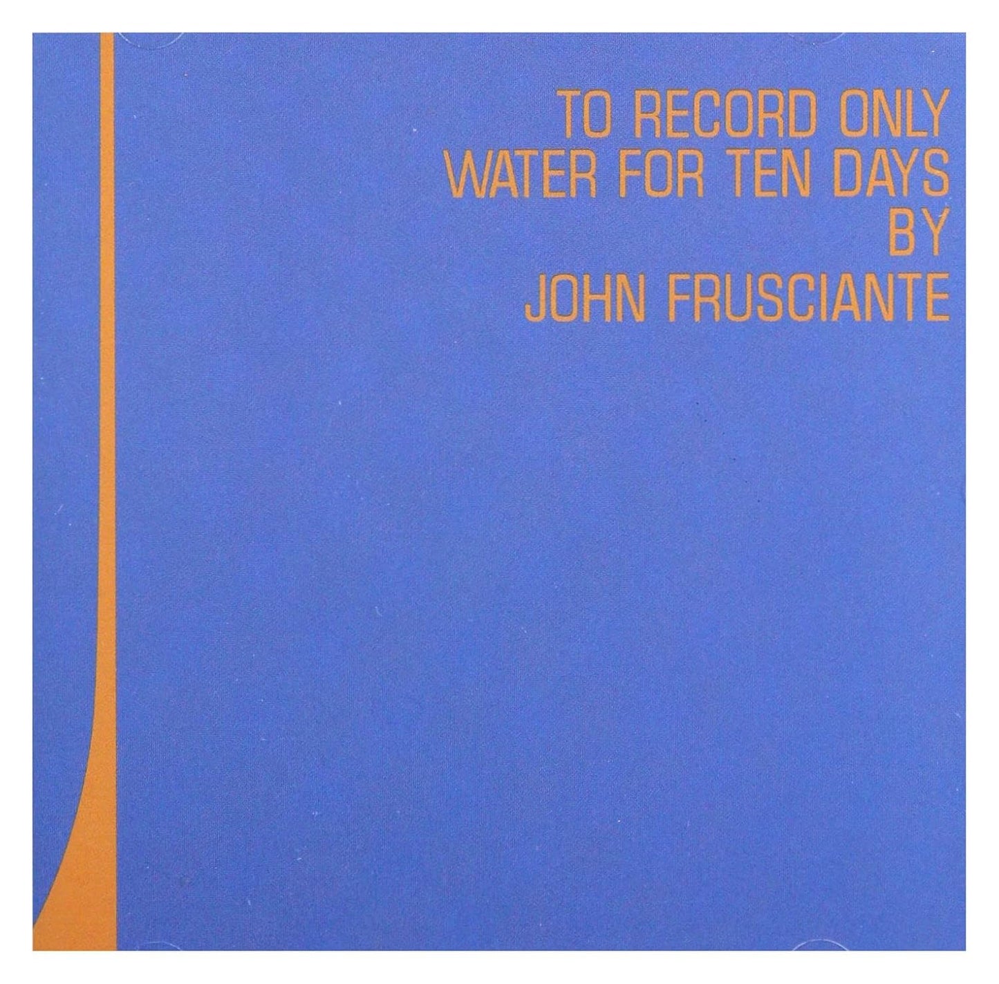 John Frusciante – To Record Only Water For Ten Days CD
