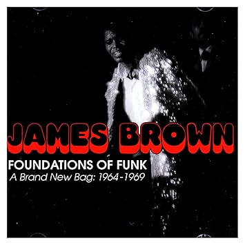 James Brown - Foundations Of Funk: A Brand New Bag 1964-1969