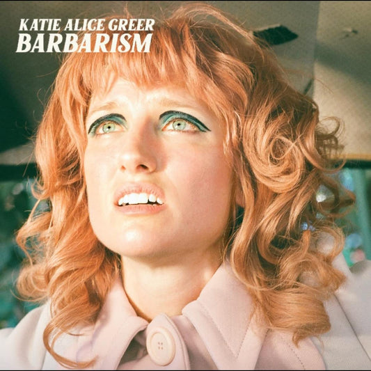 Katie Alice Greer – Barbarism LP