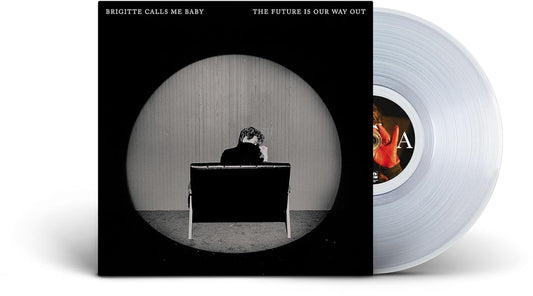 Brigette Calls Me Baby - The Future Is Our Way Out (Clear Vinyl) LP