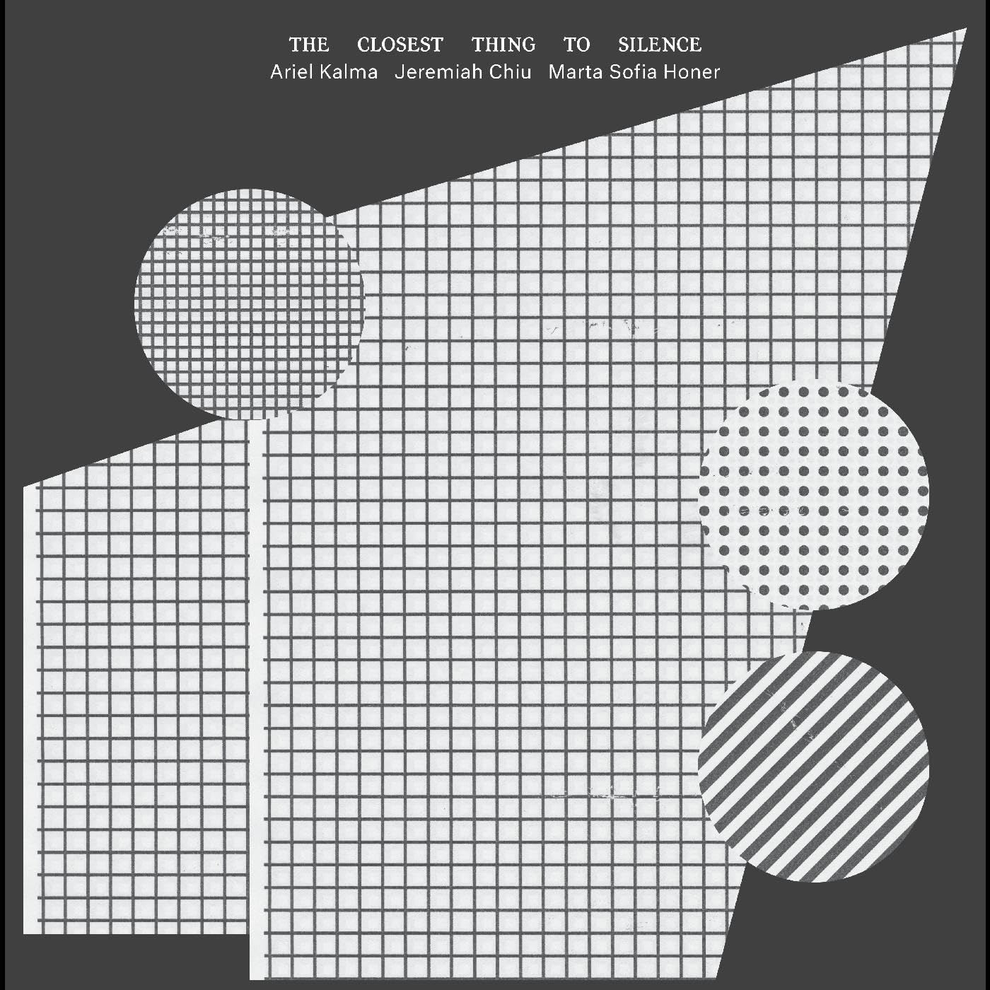 Ariel Kalma, Jeremiah Chiu, Marta Sofia Honer – The Closest Thing to Silence LP