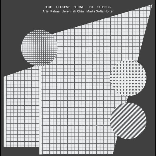 Ariel Kalma, Jeremiah Chiu, Marta Sofia Honer – The Closest Thing to Silence LP
