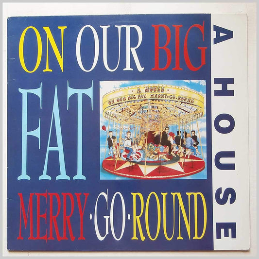 A House – On Our Big Fat Merry-Go-Round LP