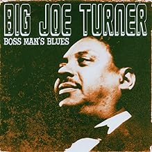 Big Joe Turner - Boss Man's Blues