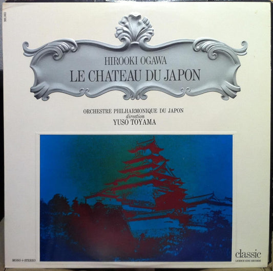Hirooki Ogawa, Yuso Toyama, Orchestre Philharmonique Du Japon – Le Chateau Du Japon LP