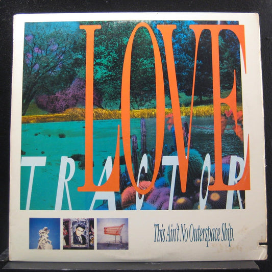 Love Tractor – This Ain't No Outerspace Ship LP