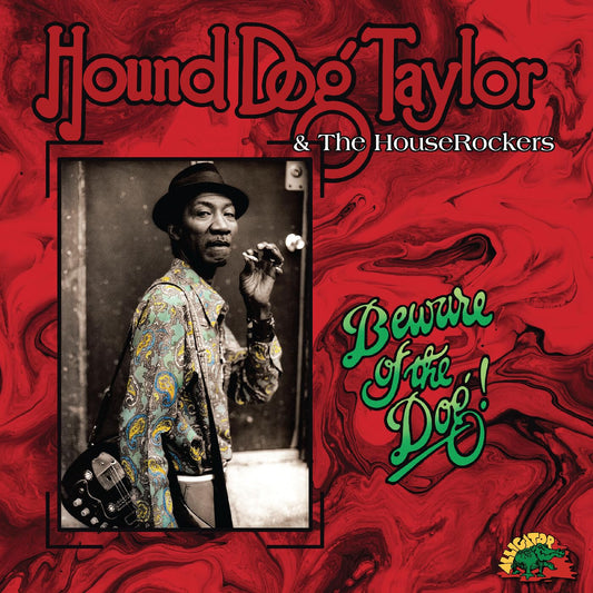 Hound Dog Taylor & The House Rockers – Beware Of The Dog! LP