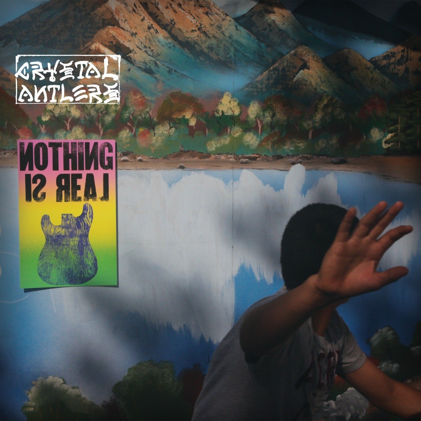 Crystal Antlers – Nothing Is Real LP
