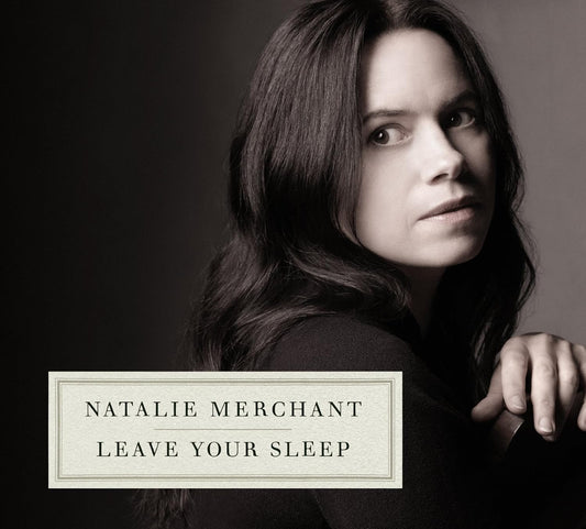 Digs Natalie Merchant – Leave Your Sleep CD