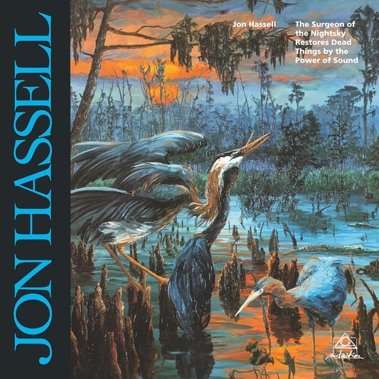 Jon Hassell – The Surgeon Of The Nightsky Restores Dead Things By The Power Of Sound (180g) LP