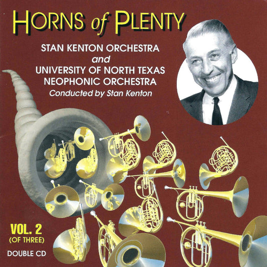 Stan Kenton Orchestra And University Of North Texas Neophonic Orchestra – Horns Of Plenty - Vol. 2 (Of Three) CD
