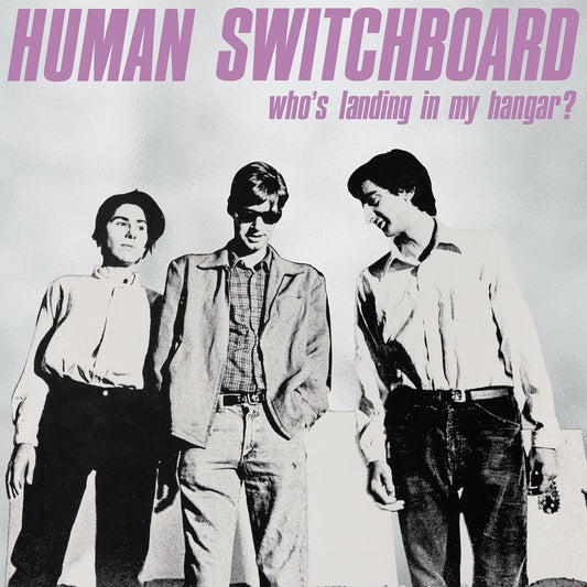 Human Switchboard – Who's Landing In My Hangar? LP