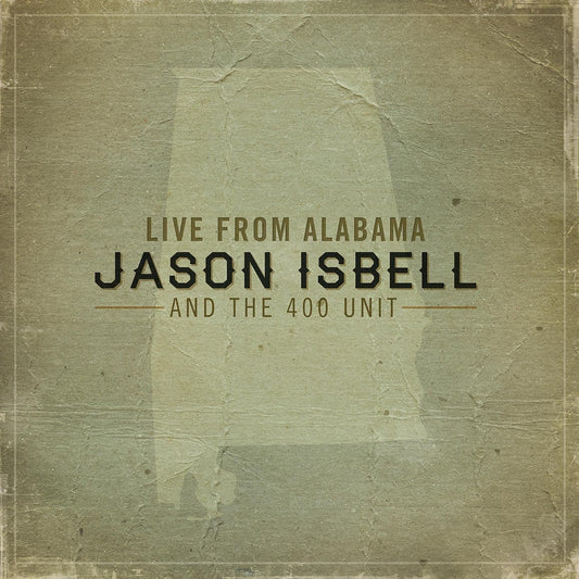 Jason Isbell And The 400 Unit – Live From Alabama 2LP