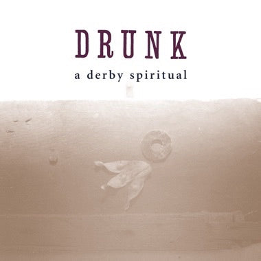 Drunk - A Derby Spiritual
