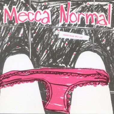 Mecca Normal - Calico Kills the Cat