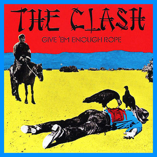 CLASH - Give Em Enough Rope