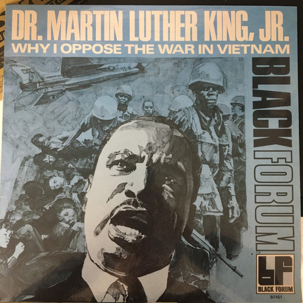 Dr. Martin Luther King, Jr. - Why I Oppose The War In Vietnam