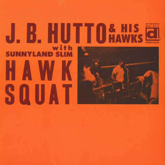 J.B. Hutto & The Hawks With Sunnyland Slim - Hawk Squat