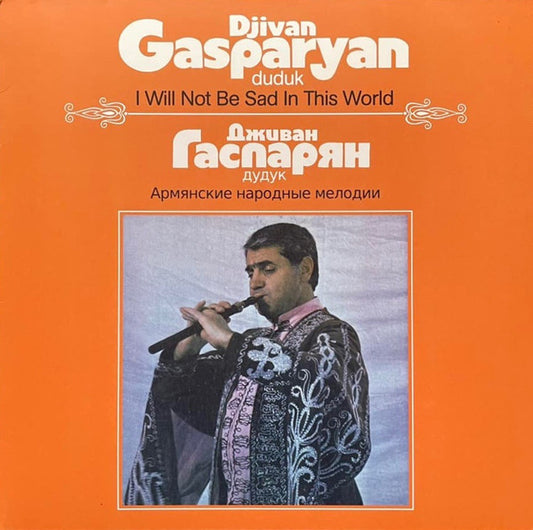 Gasparyan, Djivan - I Will Not Be Sad In This World