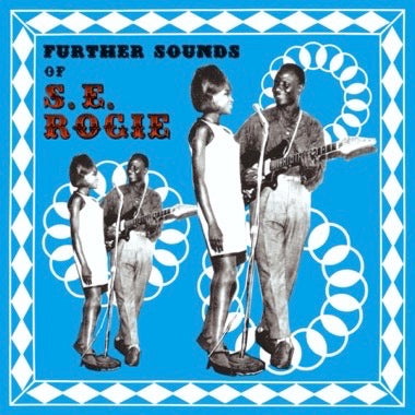 S.E. Rogie - The Further Sounds Of S.E. Rogie
