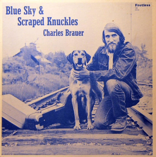 Charles Brauer - Blue Sky & Scraped Knuckles LP
