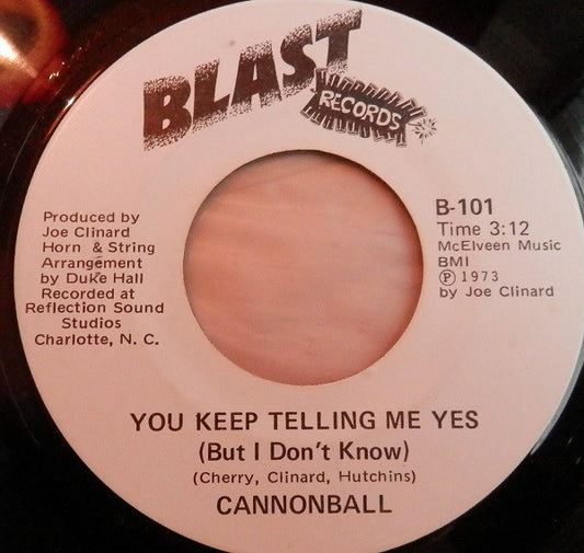 Cannonball – You Keep Telling Me Yes (But I Don't Know) 7"