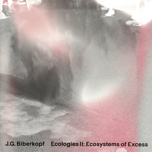 J. G. Biberkopf – Ecologies II: Ecosystems Of Excess LP