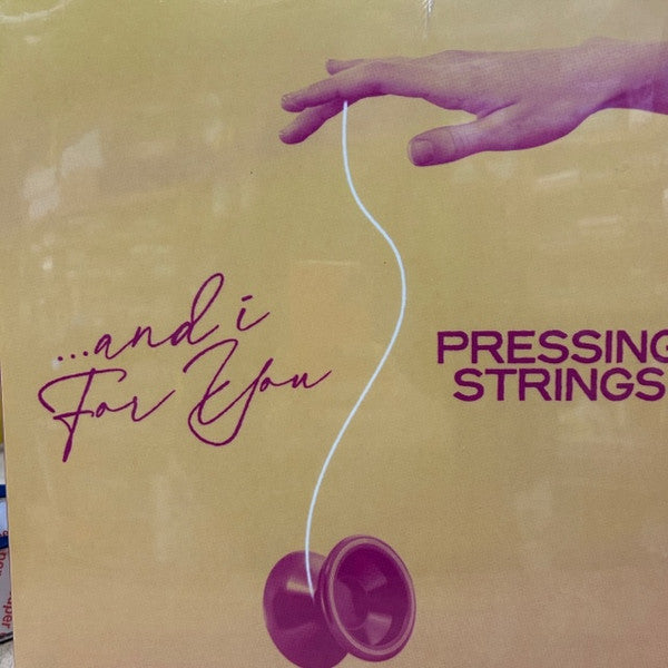 Pressing Strings - ...And I For You