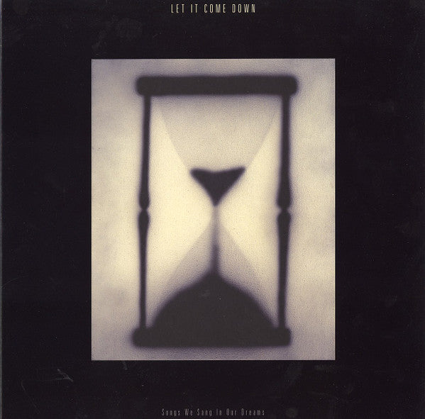 Let It Come Down - Songs We Sang In Our Dreams (Hourglass Clear vinyl)