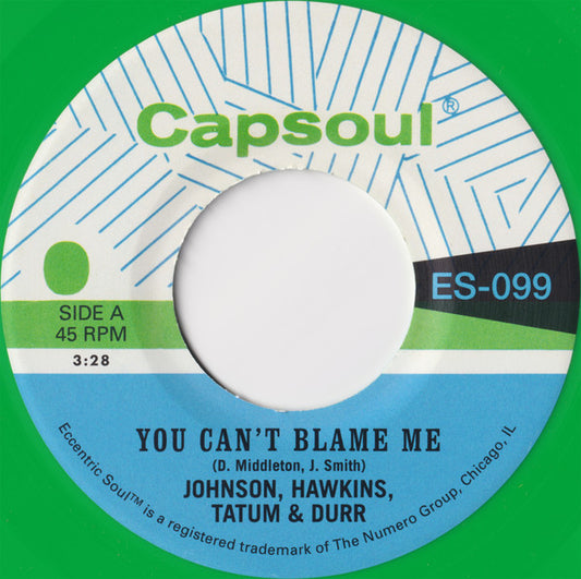 Johnson Hawkins Tatum & Durr - You Can't Blame Me / You're All I Need To Make It (Green)