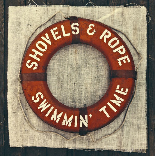 SHOVELS & ROPE - Swimmin Time