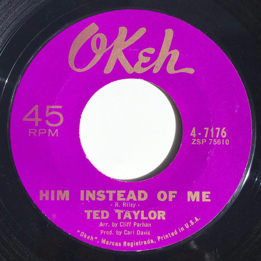 Ted Taylor – Him Instead Of Me / You Give Me Nothing To Go On 7"