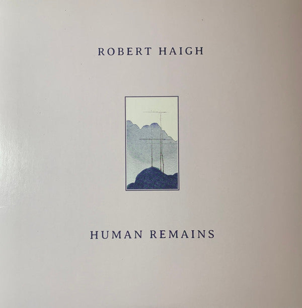 Robert Haigh - Human Remains