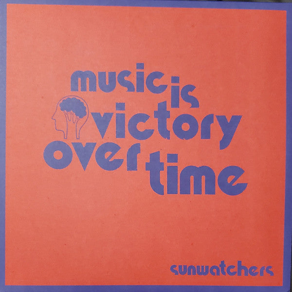 Sunwatchers - Music Is Victory Over Time