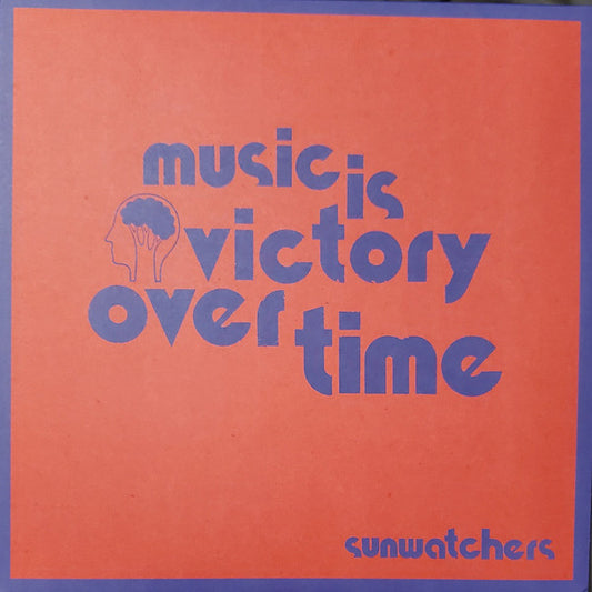 Sunwatchers - Music Is Victory Over Time