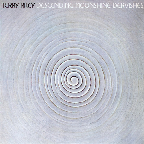 Terry Riley - Descending Moonshine Dervishes