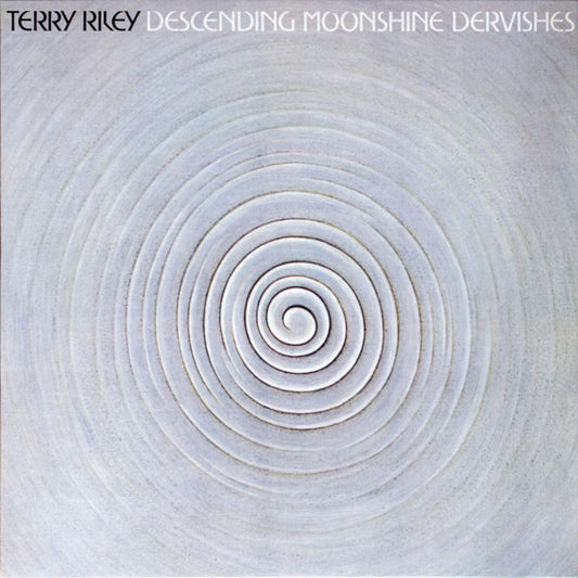 Terry Riley - Descending Moonshine Dervishes