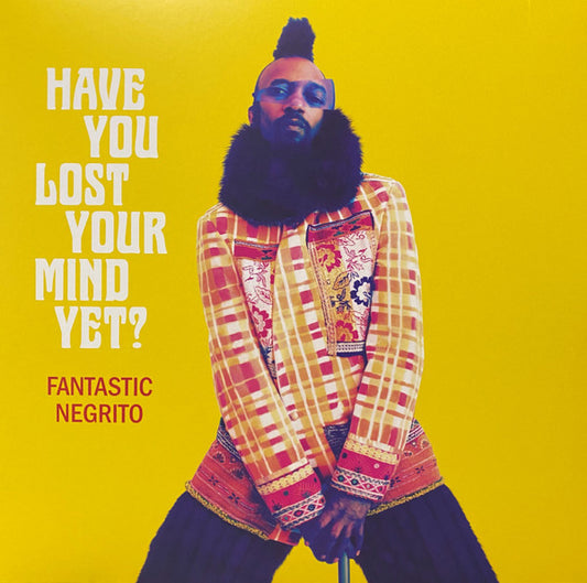 FANTASTIC NEGRITO - Have You Lost Your Mind Yet