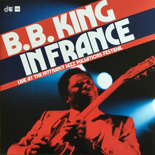 B.B. King - In France: Live At The Nancy Jazz Pulsations Festival 1977
