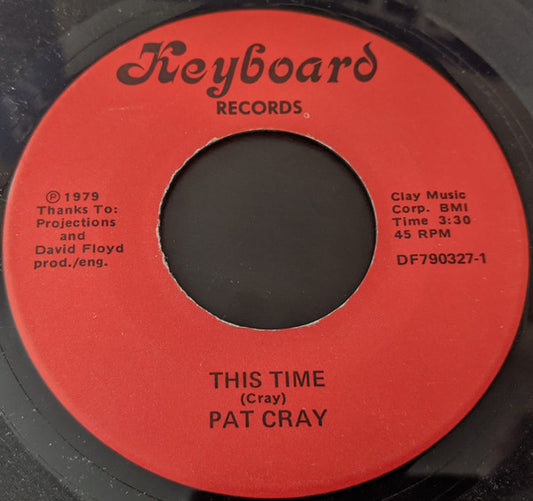 Pat Cray – This Time / Got to Have it, All 7"
