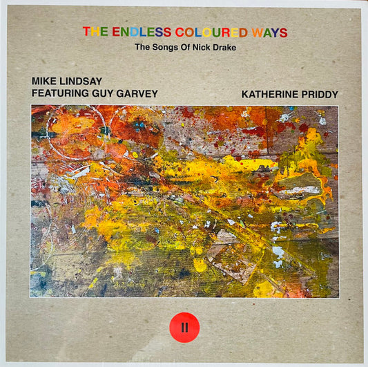 Mike Lindsay Feat. Guy Garvey / Katherine Priddy - The Endless Coloured Ways: The Songs of Nick Drake - Saturday Sun / I Think They're Leaving Me Behin