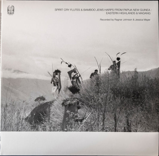 Ragnar Johnson & Jessica Mayer - Spirit Cry Flutes and Bamboo Jews Harps from Papua New Guinea: Eastern Highlands and Madang
