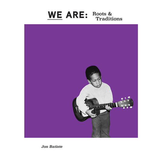 BATISTE,JON - WE ARE: Roots & Traditions