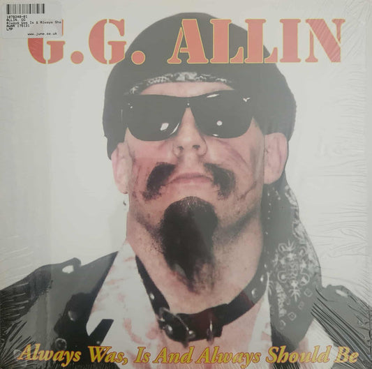 Gg Allin - Always Was, Is And Always Shall Be