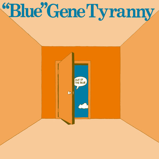 'Blue'' Gene Tyranny - Out of the Blue