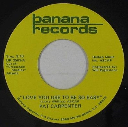 Pat Carpenter ‎– Love You Use To Be So Easy 7"